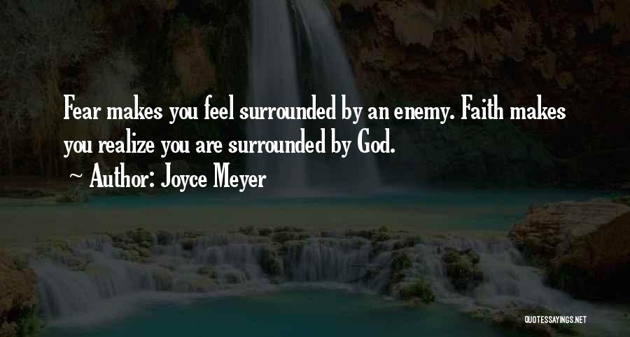 Faith & Fear Quotes By Joyce Meyer