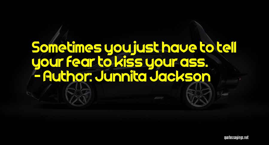 Faith & Fear Quotes By Junnita Jackson