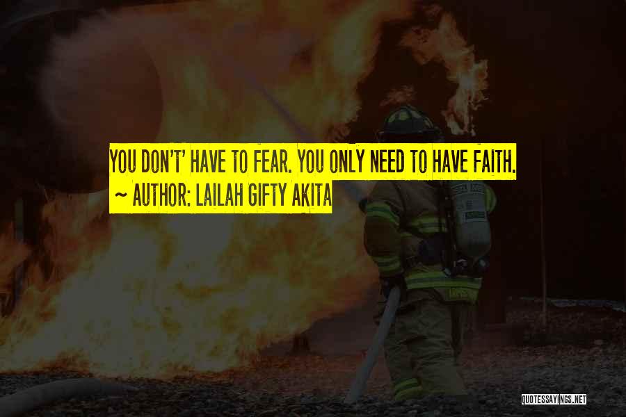 Faith & Fear Quotes By Lailah Gifty Akita