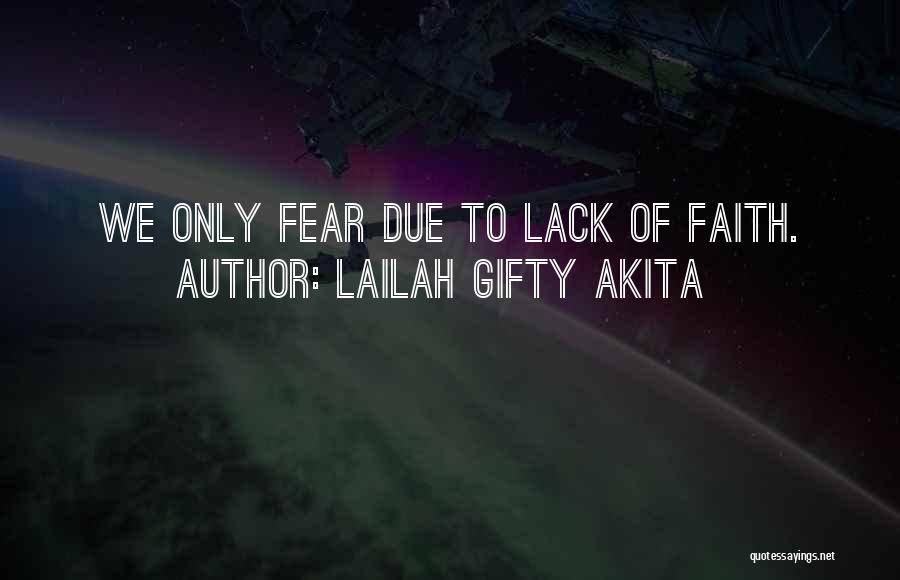 Faith & Fear Quotes By Lailah Gifty Akita