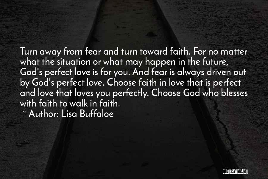 Faith & Fear Quotes By Lisa Buffaloe