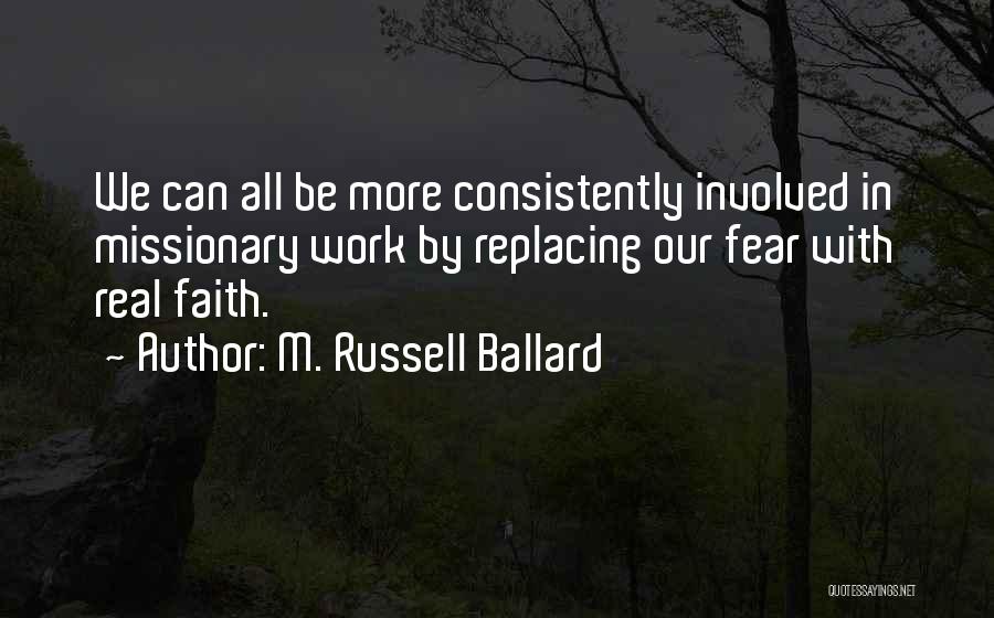 Faith & Fear Quotes By M. Russell Ballard