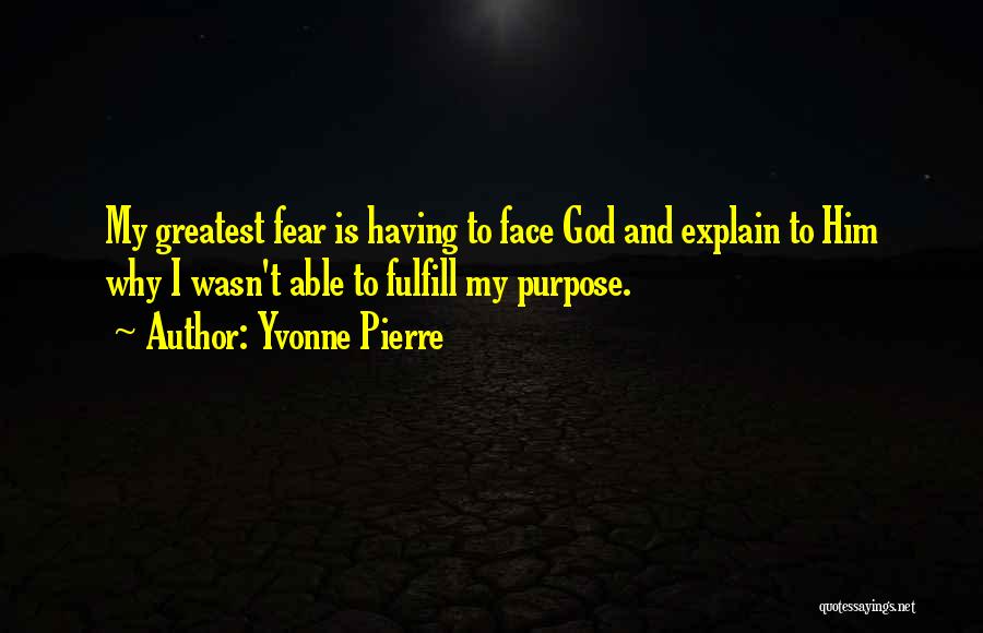 Faith & Fear Quotes By Yvonne Pierre