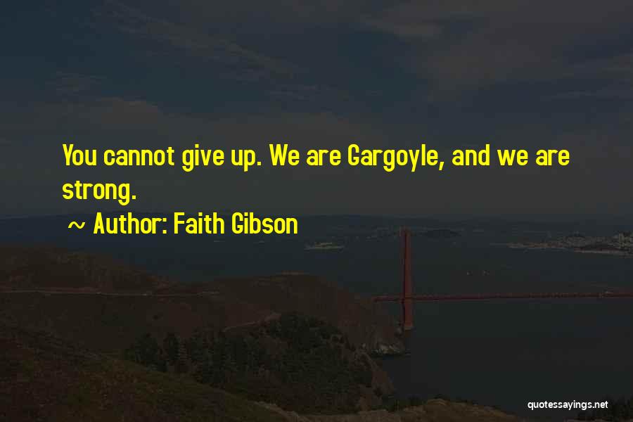 Faith Gibson Quotes 149579