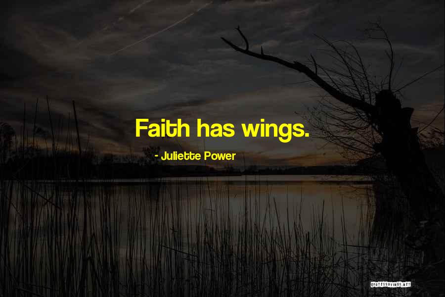 Faith Has Power Quotes By Juliette Power Faith Has Power Quotes By Juliette Power