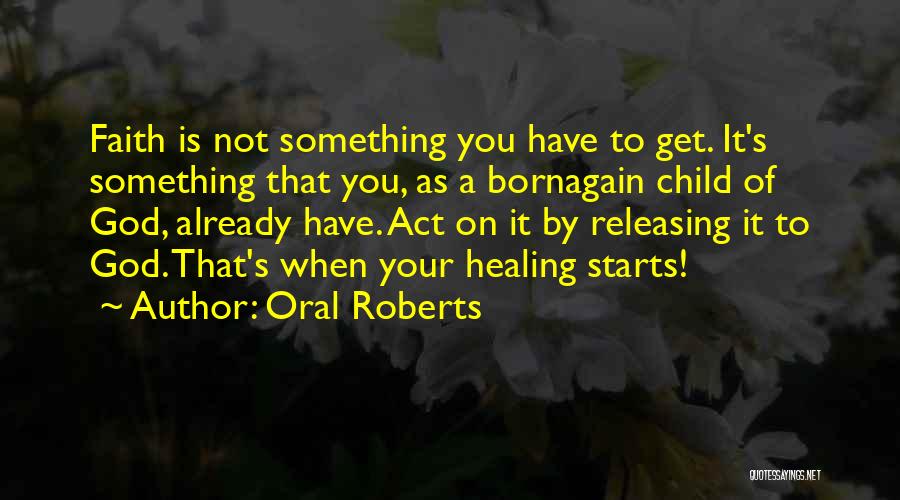 Faith Healing Quotes By Oral Roberts