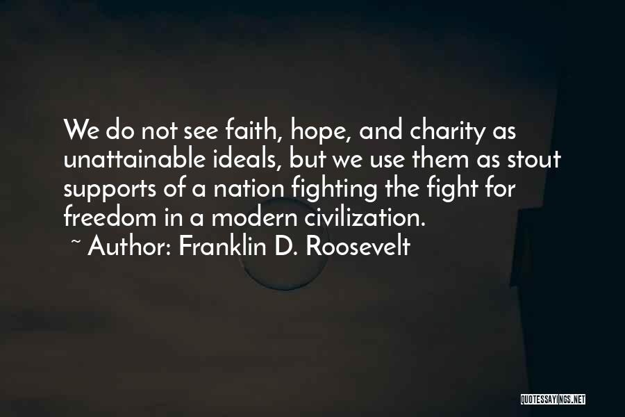 Faith Hope And Charity Quotes By Franklin D. Roosevelt
