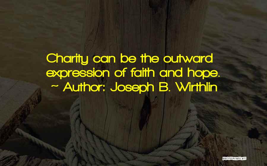 Faith Hope And Charity Quotes By Joseph B. Wirthlin