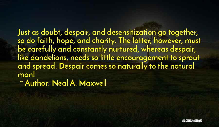Faith Hope And Charity Quotes By Neal A. Maxwell