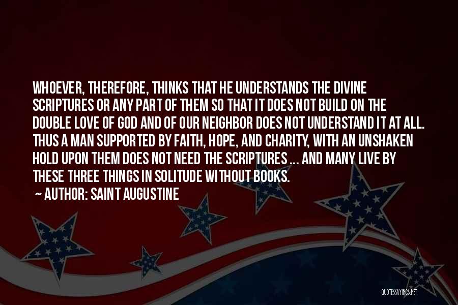 Faith Hope And Charity Quotes By Saint Augustine