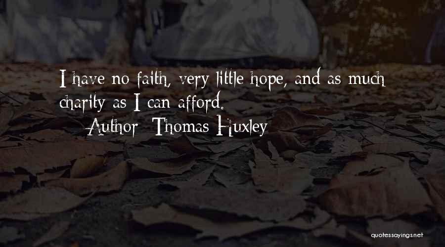 Faith Hope And Charity Quotes By Thomas Huxley