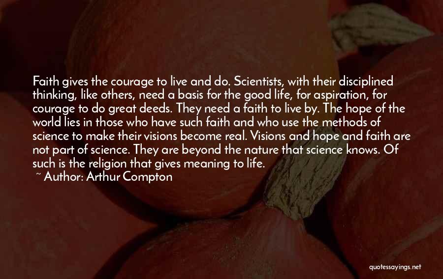 Faith Hope And Courage Quotes By Arthur Compton