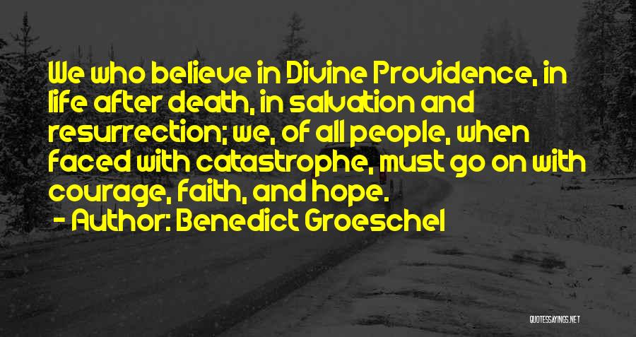 Faith Hope And Courage Quotes By Benedict Groeschel