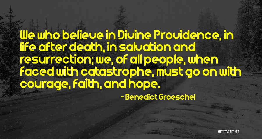 Faith Hope And Courage Quotes By Benedict Groeschel Faith Hope And Courage Quotes By Benedict Groeschel