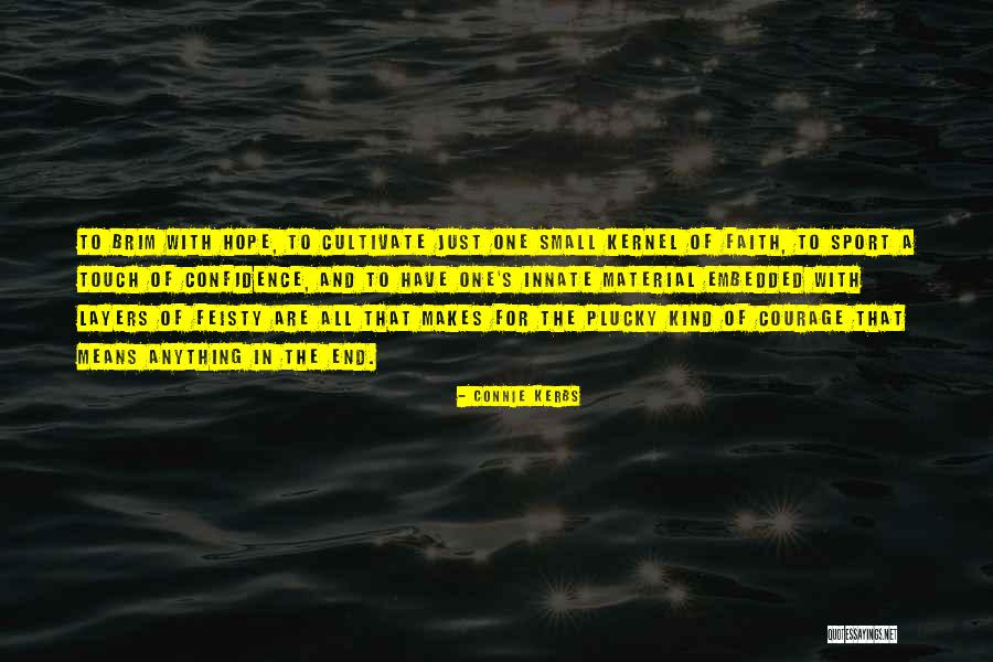 Faith Hope And Courage Quotes By Connie Kerbs Faith Hope And Courage Quotes By Connie Kerbs