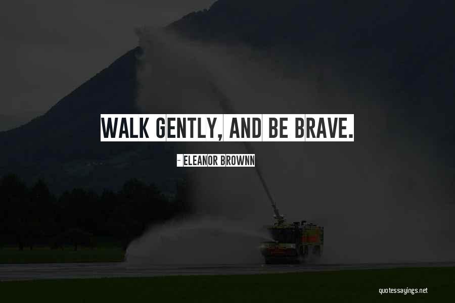 Faith Hope And Courage Quotes By Eleanor Brownn Faith Hope And Courage Quotes By Eleanor Brownn