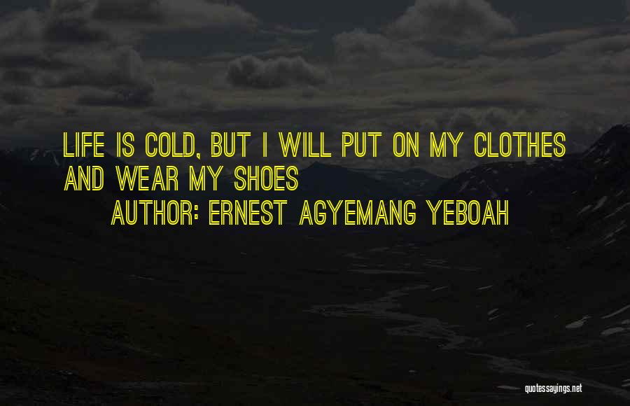 Faith Hope And Courage Quotes By Ernest Agyemang Yeboah