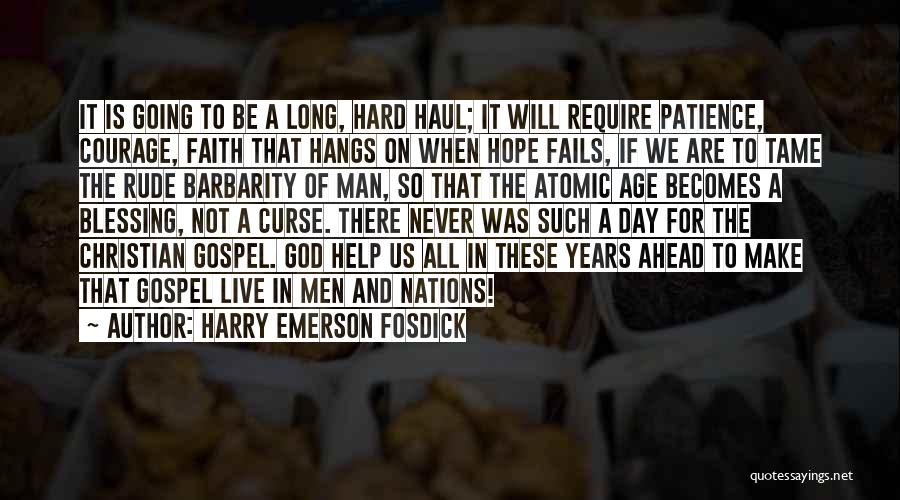 Faith Hope And Courage Quotes By Harry Emerson Fosdick