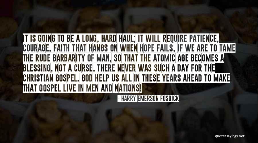 Faith Hope And Courage Quotes By Harry Emerson Fosdick