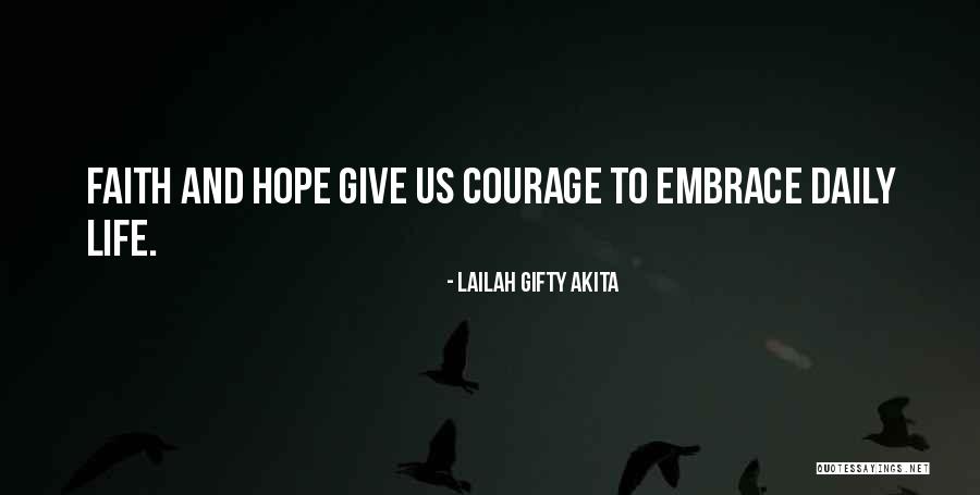 Faith Hope And Courage Quotes By Lailah Gifty Akita