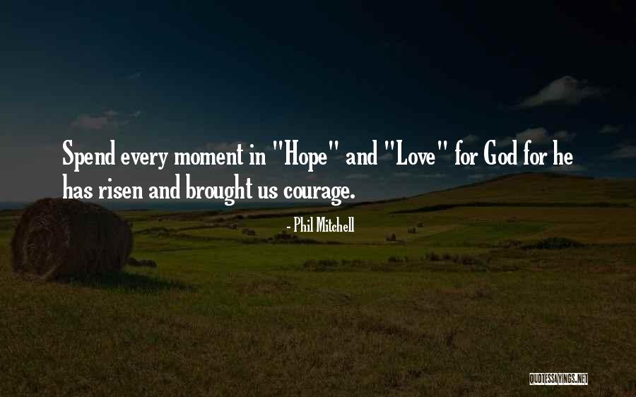 Faith Hope And Courage Quotes By Phil Mitchell Faith Hope And Courage Quotes By Phil Mitchell