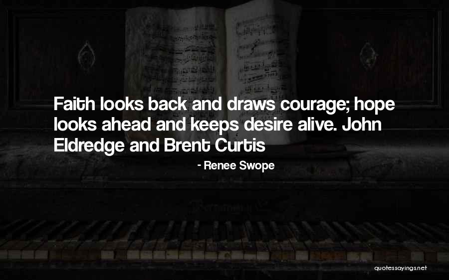 Faith Hope And Courage Quotes By Renee Swope Faith Hope And Courage Quotes By Renee Swope