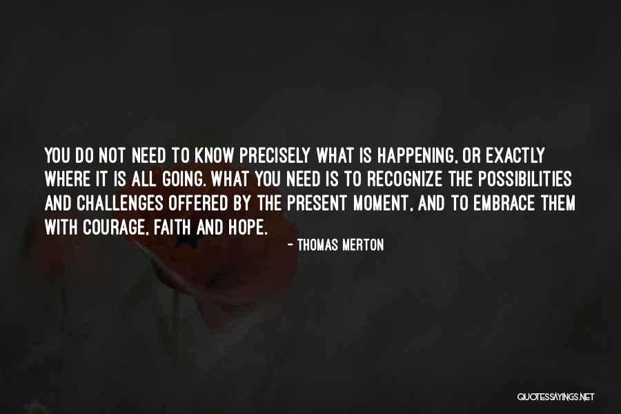 Faith Hope And Courage Quotes By Thomas Merton