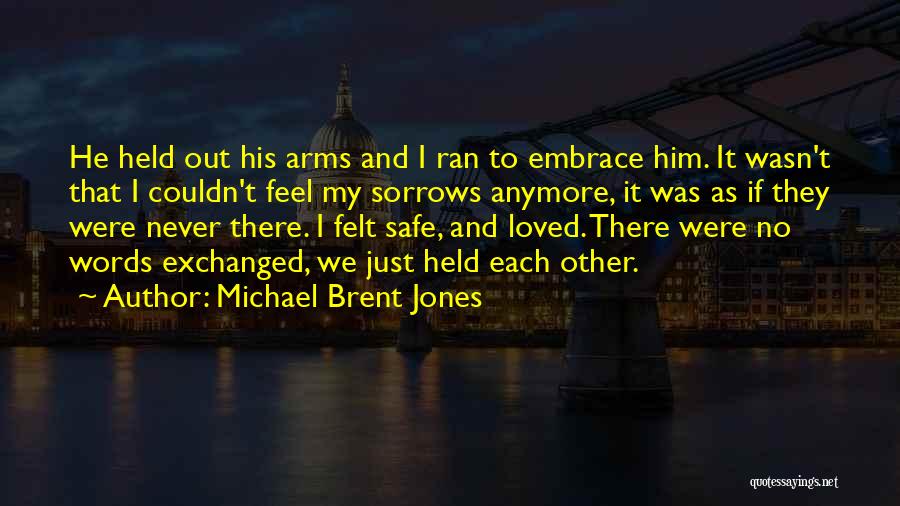 Faith Hope And Love Quotes By Michael Brent Jones