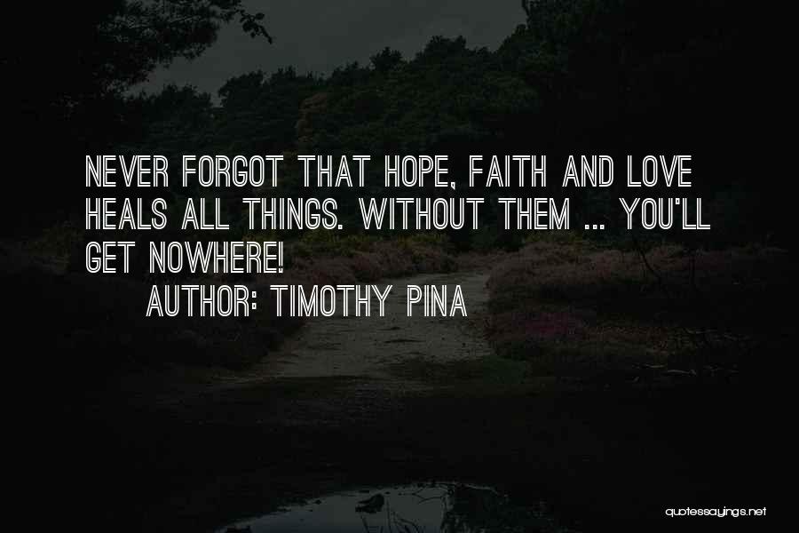 Faith Hope And Love Quotes By Timothy Pina