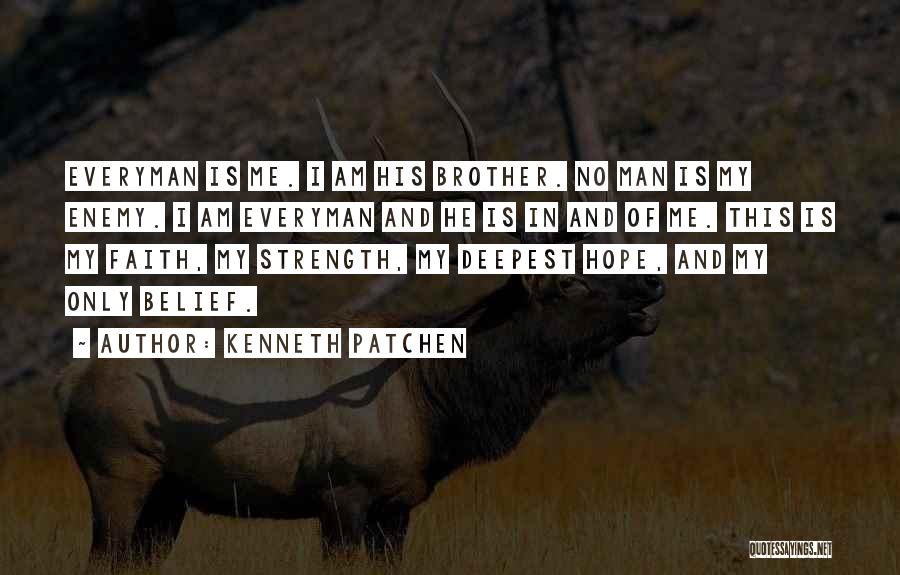 Faith Hope And Strength Quotes By Kenneth Patchen