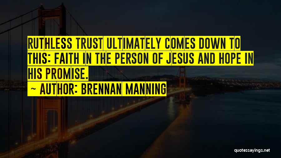 Faith Hope And Trust Quotes By Brennan Manning