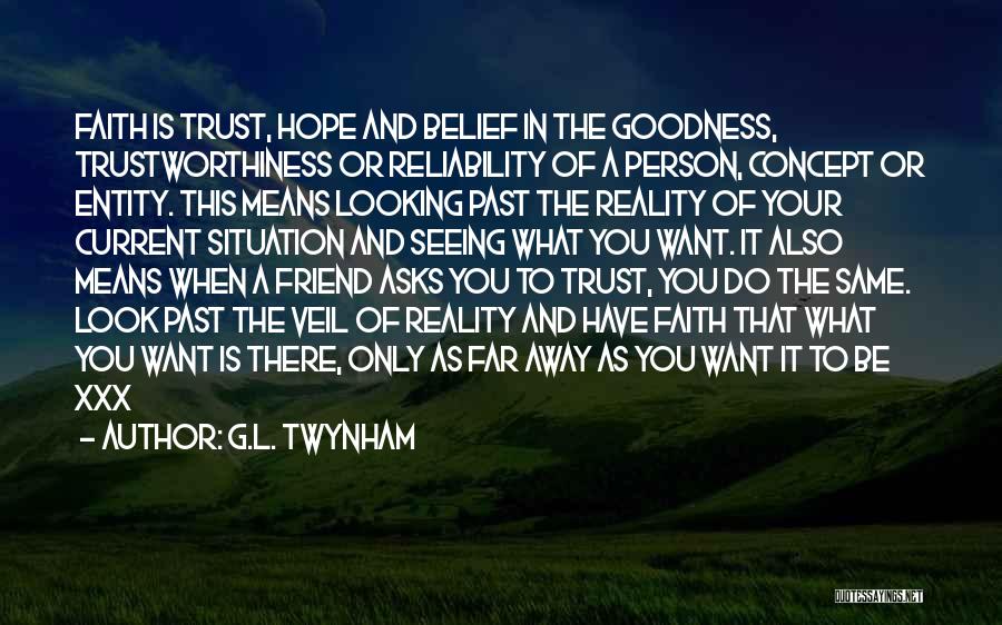 Faith Hope And Trust Quotes By G.L. Twynham