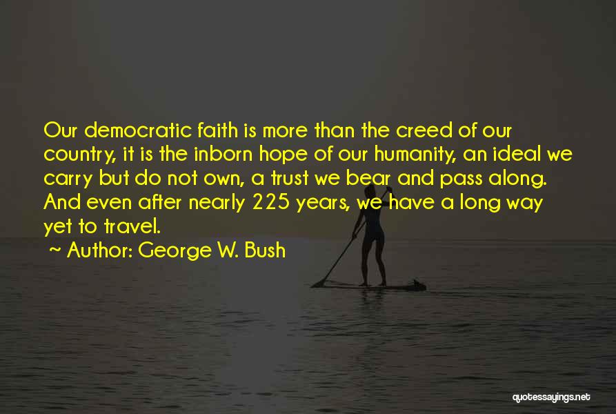 Faith Hope And Trust Quotes By George W. Bush