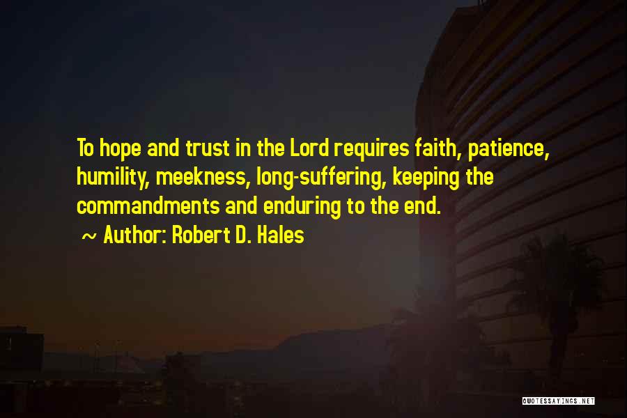 Faith Hope And Trust Quotes By Robert D. Hales