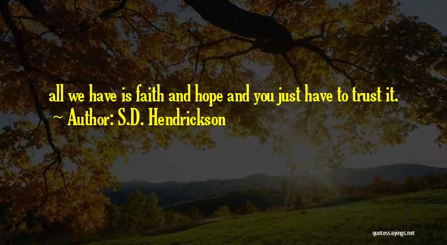 Faith Hope And Trust Quotes By S.D. Hendrickson