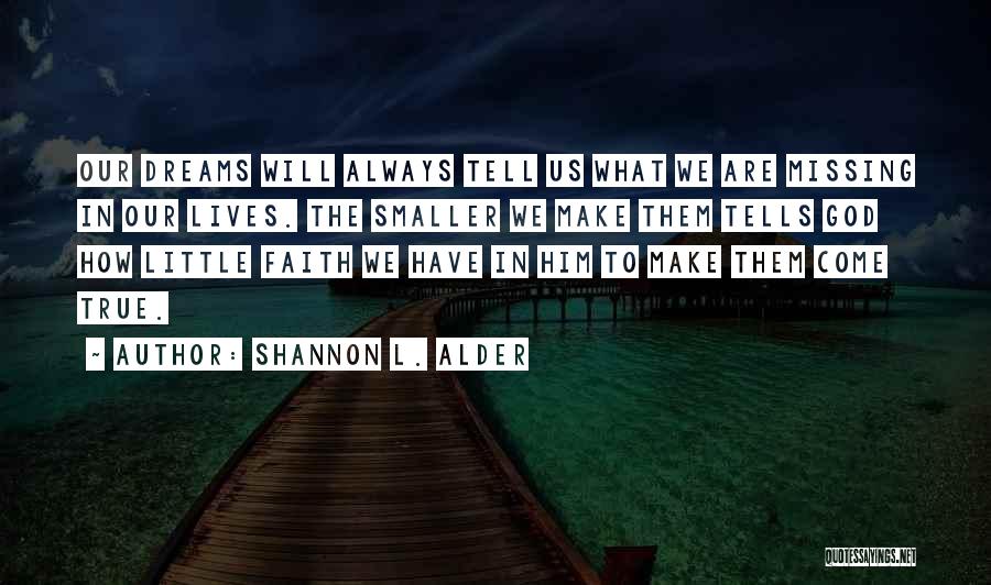 Faith In Dreams Quotes By Shannon L. Alder