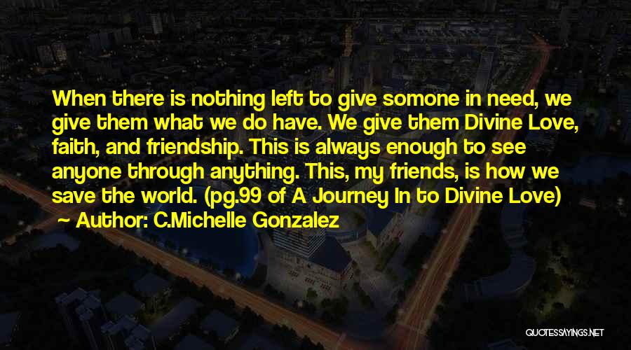 Faith In Friendship Quotes By C.Michelle Gonzalez
