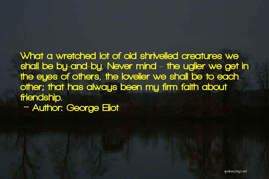 Faith In Friendship Quotes By George Eliot