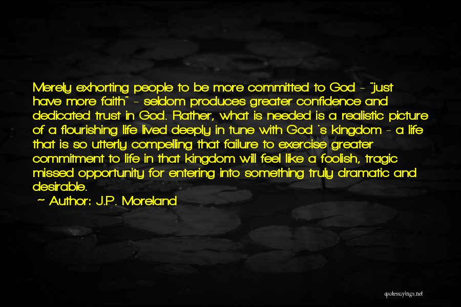 Faith In God Picture Quotes By J.P. Moreland