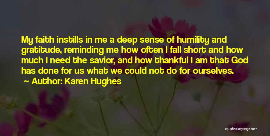 Faith In God Short Quotes By Karen Hughes