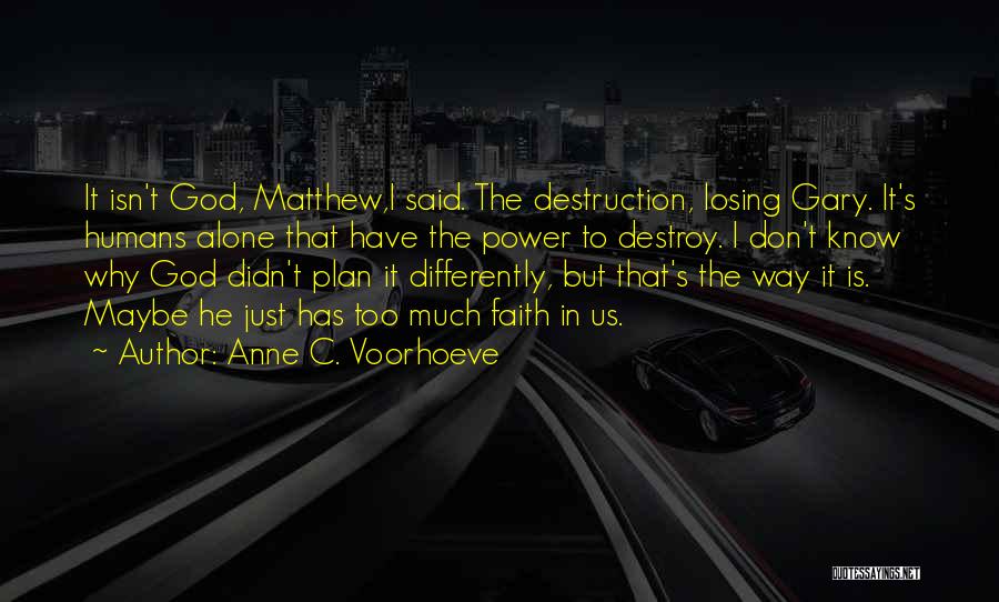 Faith In God's Plan Quotes By Anne C. Voorhoeve