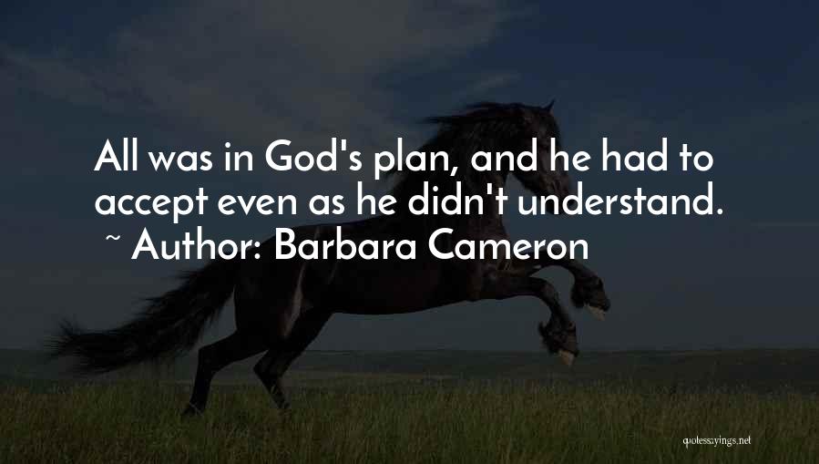 Faith In God's Plan Quotes By Barbara Cameron