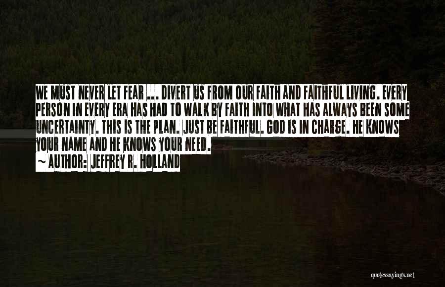 Faith In God's Plan Quotes By Jeffrey R. Holland