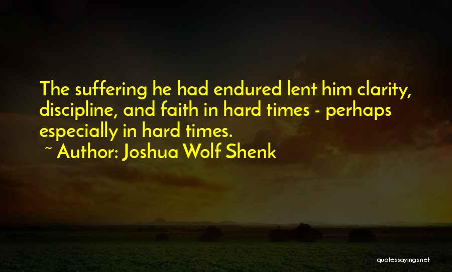 Faith In Hard Times Quotes By Joshua Wolf Shenk