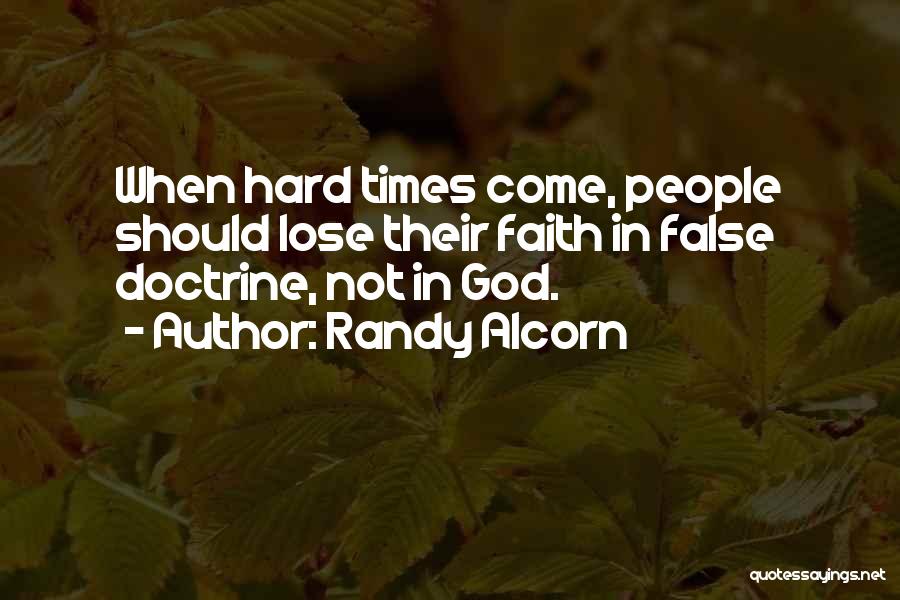 Faith In Hard Times Quotes By Randy Alcorn