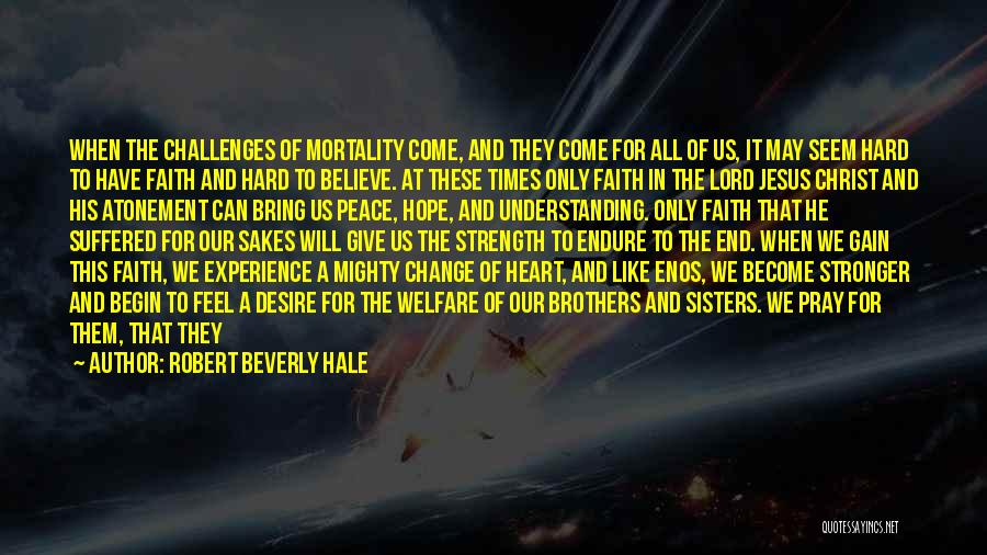 Faith In Hard Times Quotes By Robert Beverly Hale