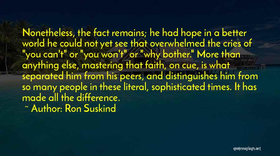 Faith In Hard Times Quotes By Ron Suskind