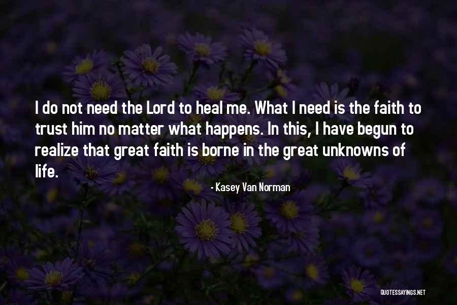 Faith In Him Quotes By Kasey Van Norman