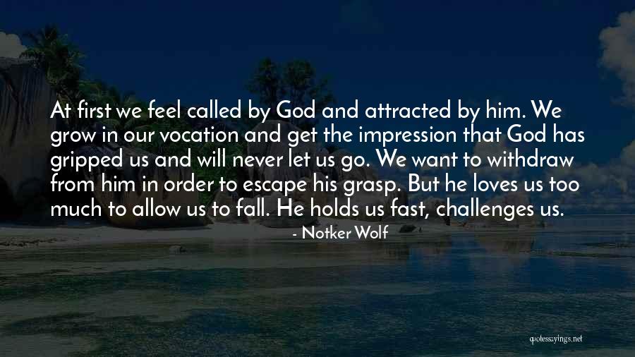 Faith In Him Quotes By Notker Wolf Faith In Him Quotes By Notker Wolf