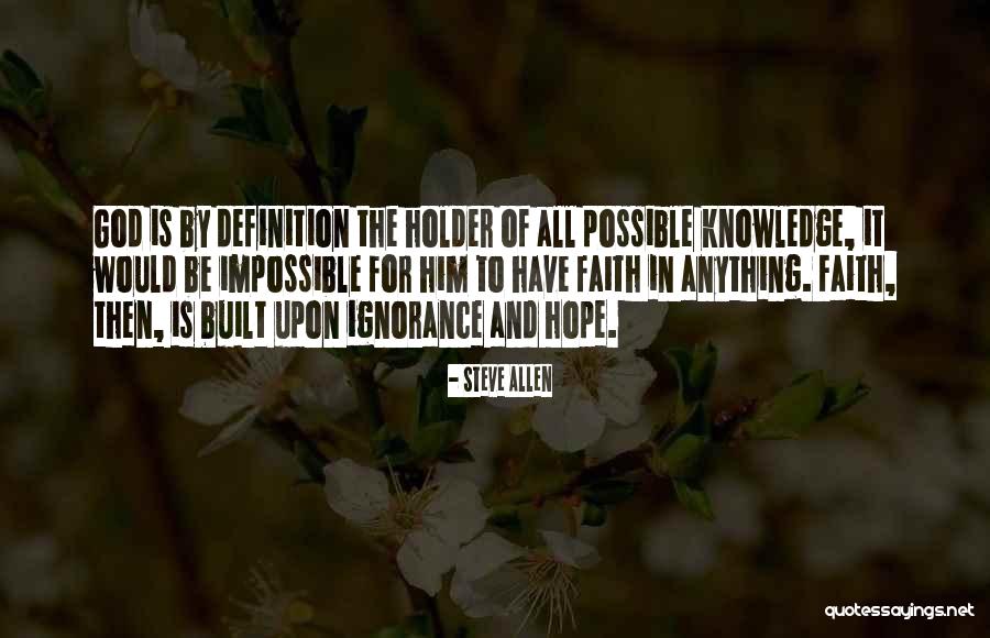 Faith In Him Quotes By Steve Allen Faith In Him Quotes By Steve Allen